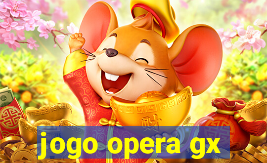 jogo opera gx